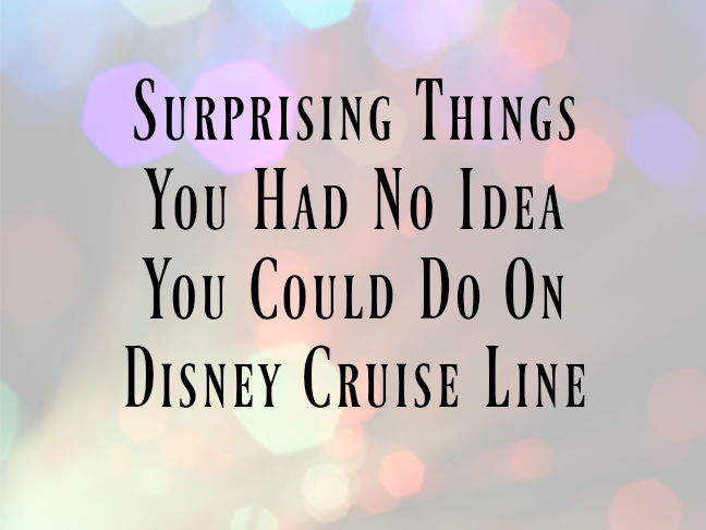 Surprising Things You Had No Idea You Could Do on Disney Cruise Line on @ItsMomtastic by @letmestart | family vacation tips and LOLs for mom and family