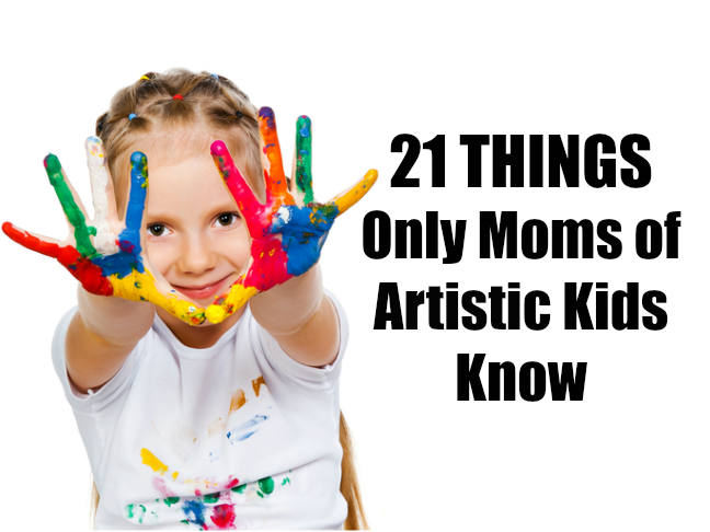 21 things only moms of artistic kids know on @ItsMomtastic