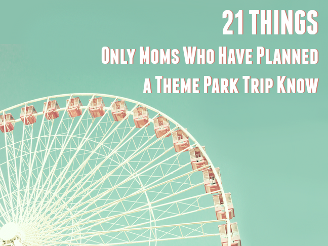 21 Things only moms who have planned a theme park trip know on @ItsMomtastic by @letmestart | LOLs for moms
