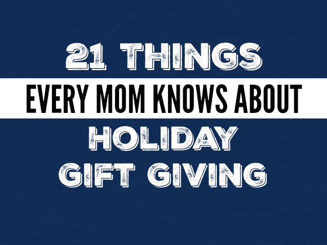 21 things every mom knows about holiday gift giving on @ItsMomtastic by @letmestart | parenting humor and relatable LOLs for moms