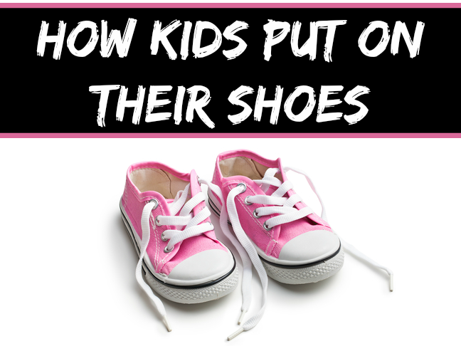 How kids put on their shoes when they INSIST they can do it themselves. Moms will LOL and relate to this one! | parenting humor on @Momtastic by @letmestart