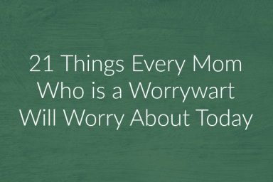 21 Things Every Mom Who is a Worrywart Will Worry About Today on @ItsMomtastic by @letmestart | Parenting humor and LOLS for moms about life and kids