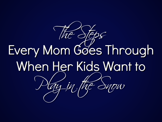 The steps every mom goes through when her kids want to play in the snow on @ItsMomtastic by @letmestart | parenting humor and funny family truths for moms!