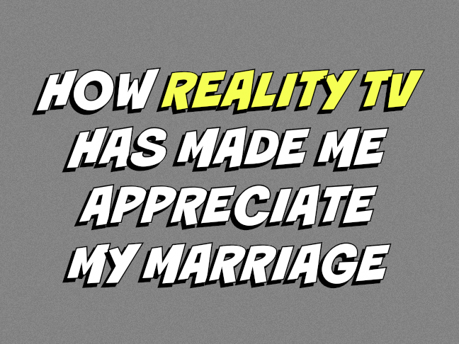 How reality TV has made me appreciate my marriage on @ItsMomtastic by @letmestart