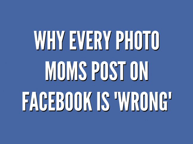 Why Every Photo Moms Post on Facebook is 'Wrong' -- according to the trolls who love to be judgmental. | Social media LOLs for moms and parenting humor on @ItsMomtastic by @letmestart