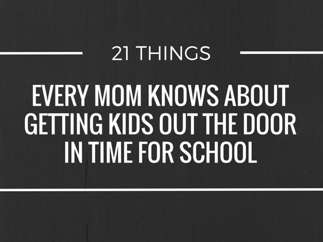 21 Things Every Mom Knows About Getting Kids Out the Door in Time For School on @ItsMomtastic by @letmestart | LOLs for moms and parenting humor about school days