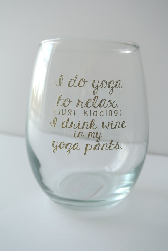 I drink wine to relax wine glass