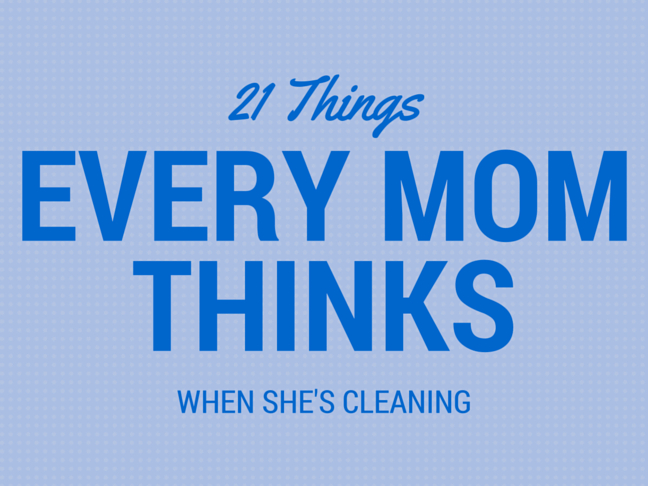 21 Things Every Mom Thinks When She's Cleaning on @ItsMomtastic by @letmestart