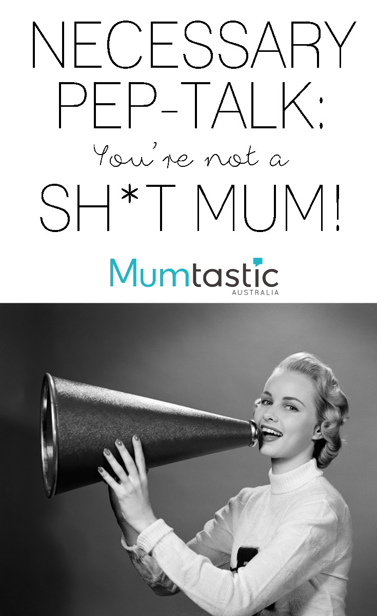 Pep-Talk - You're not a shit mum