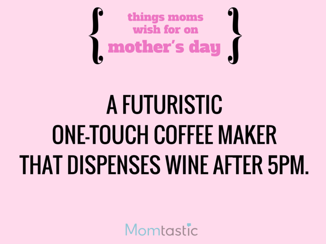 Things Moms Wish for on Mothers Day via @itsMomtastic by @letmestart The best coffee pot around and other LOLs for moms | A Mother's Day gift guide