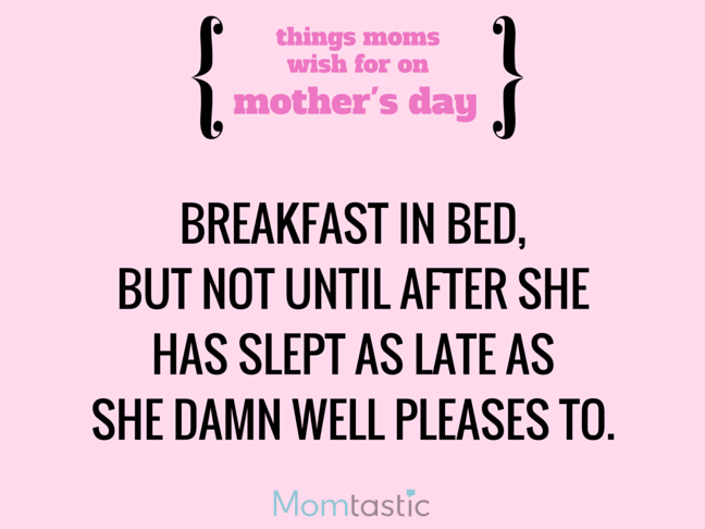 Things Moms Wish for on Mothers Day via @itsMomtastic by @letmestart Breakfast in bed and other LOLs for moms | A Mother's Day gift guide