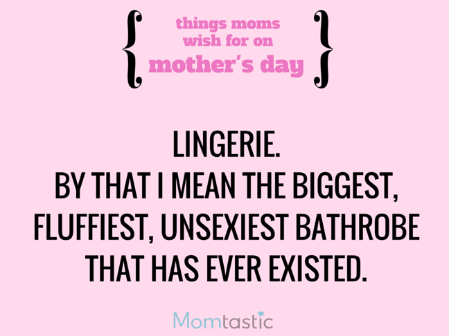 Things Moms Wish for on Mothers Day via @itsMomtastic by @letmestart Fancy lingerie that's not for him and other LOLs for moms | A Mother's Day gift guide