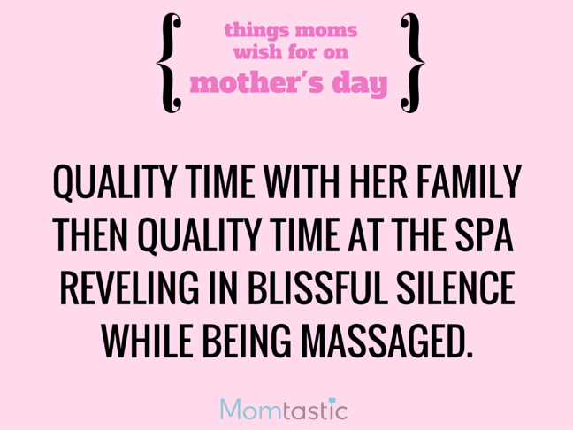 Things Moms Wish for on Mothers Day via @itsMomtastic by @letmestart Quality time with her favorite people and other LOLs for moms | A Mother's Day gift guide