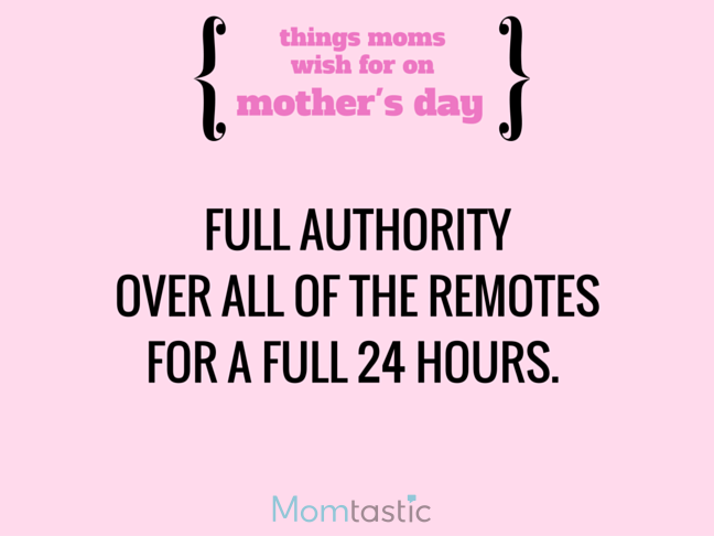 Things Moms Wish for on Mothers Day via @itsMomtastic by @letmestart The TV remote all to herself and other LOLs for moms | A Mother's Day gift guide