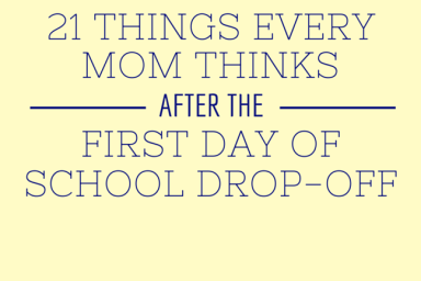 21 Things Every Mom Thinks After the First Day of School Drop-off on @ItsMomtastic by @letmestart