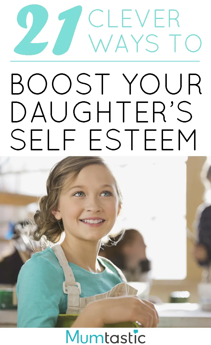 21 Clever Ways to Boost Your Daughter's Self Esteem