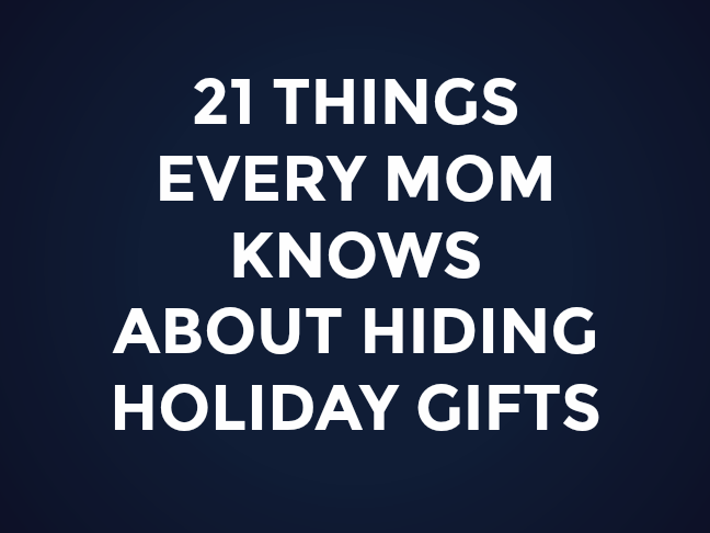 21 Things Every Mom Knows About Hiding Holiday Gifts on @ItsMomtastic by @letmestart