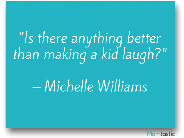 Is there anything better than making a kid laugh? Michelle Williams
