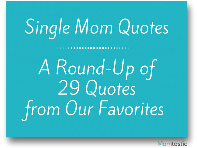 Single Mom Quotes A Round Up of 29 Quotes from Our Favorite Celebrity Single Moms on @ItsMomtastic 