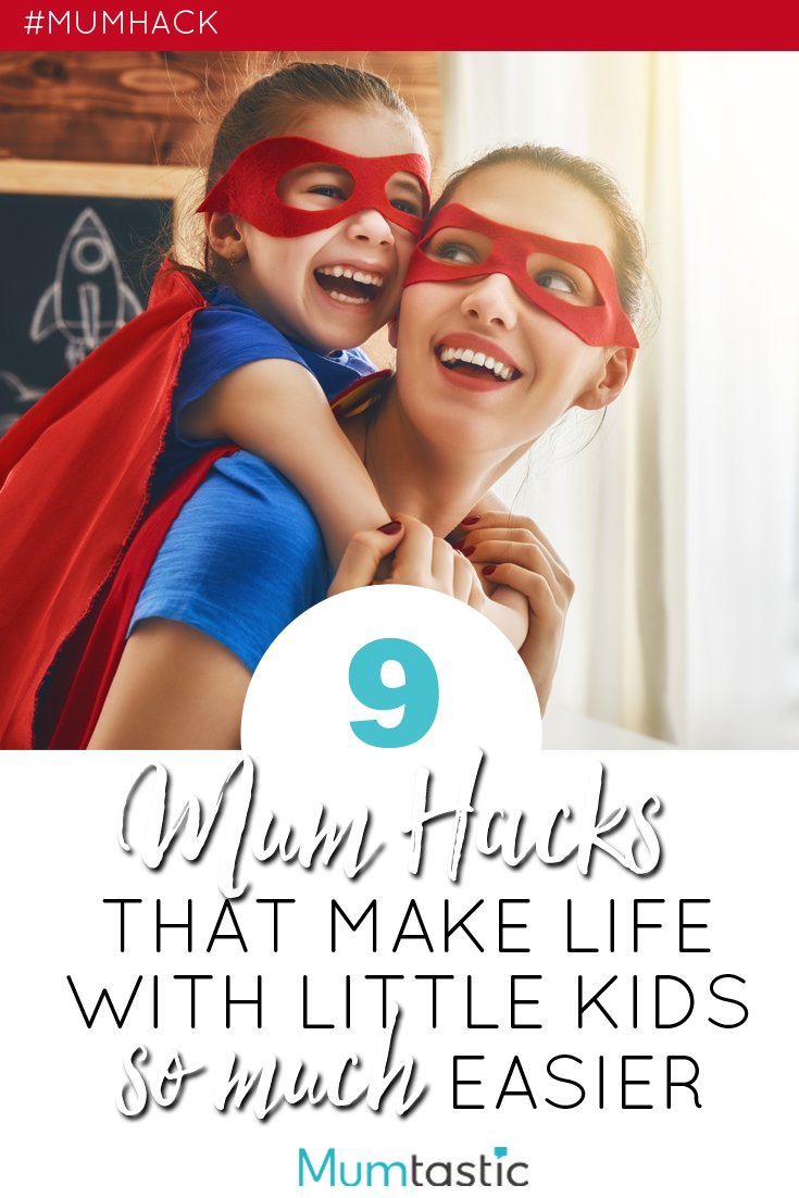9 Mum Hacks that Will Make Life with Little Kids So Much Easier