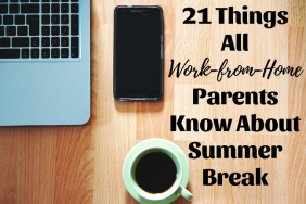 21 Things All Work-from-Home Parents Know About Summer Break by @letmestart on @itsMomtastic