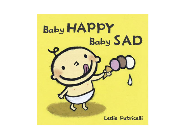 Baby Happy Baby Sad, by Leslie Patricelli