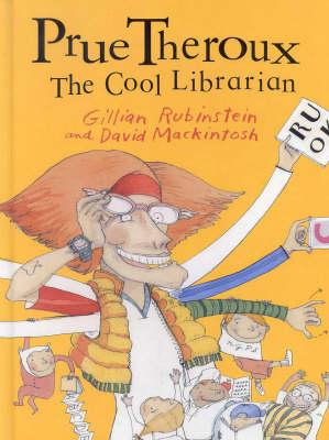 Prue Theroux (Prue Theroux: The Cool Librarian, Gillian Rubinstein and David Mackintosh)
