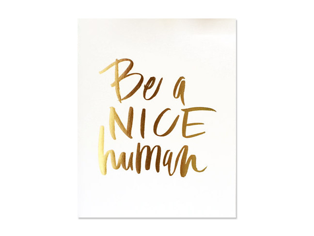 "Be a Nice Human" Print