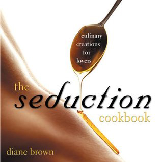 The Seduction Cookbook by Diane Brown