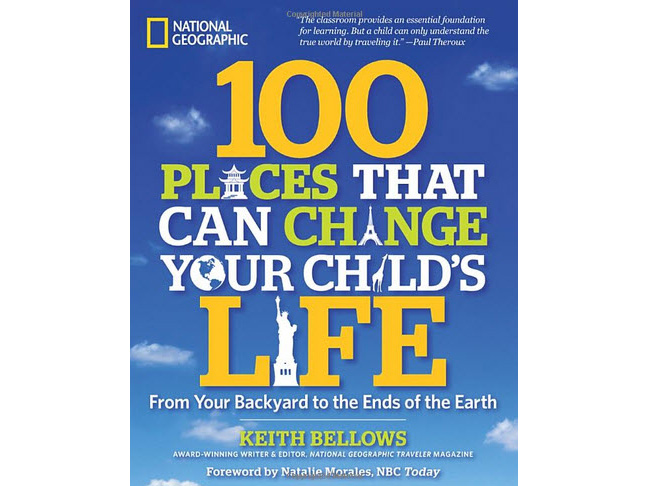 100 Places That Can Change Your Child’s Life by Keith Bellows
