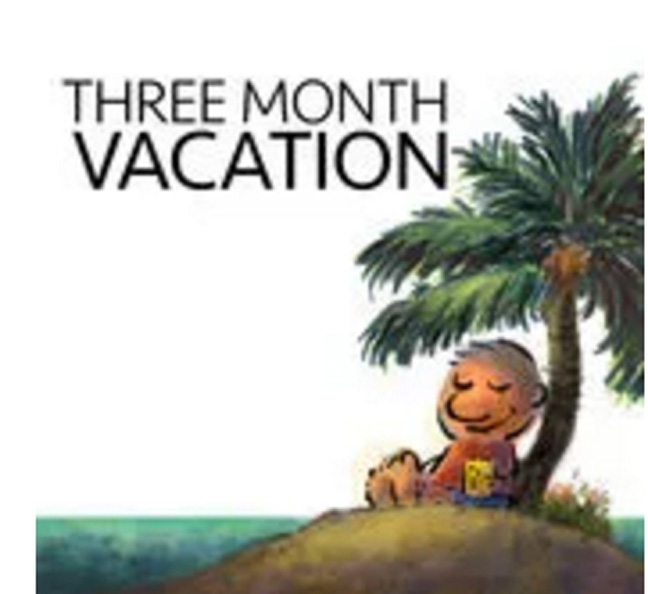 The Three Month Vacation