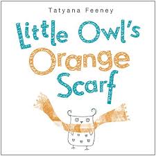 Little Owl's Orange Scarf by Tatyana Feeney