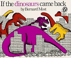 If Dinosaurs Came Back – Bernard Most