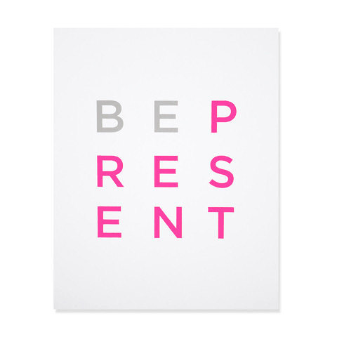 Be Present