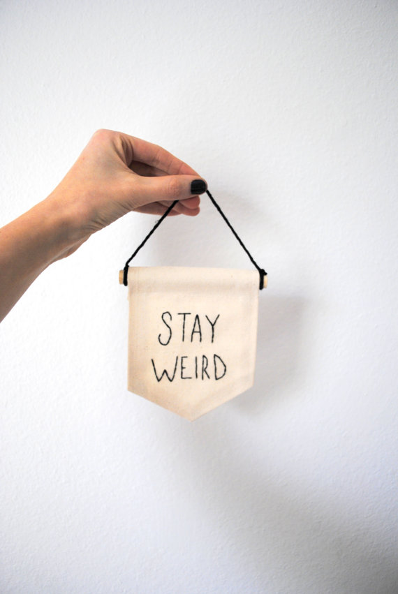 Stay Weird