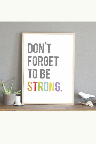 Don't Forget to Be Strong