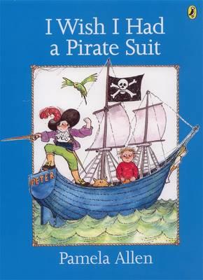 5. I Wish I Had A Pirate Suit, by Pamela Allen