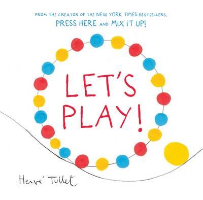 6. Let’s Play, by Herve Tullet