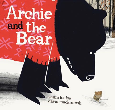 1. Archie And The Bear, by Zanni Louise and David Mackintosh
