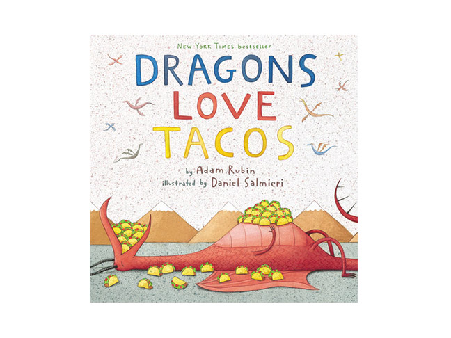 Dragons Love Tacos by Adam Rubin and Daniel Salmieri 